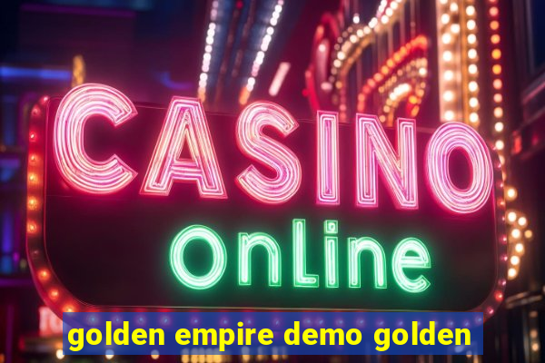 golden empire demo golden